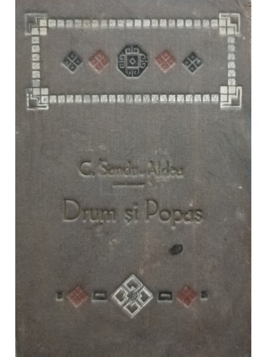 C. Sandru Aldea - Drum si popas, editia a II-a (Editia: 1908)