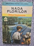 MIHAIL SADOVEANU - NADA FLORILOR (1988) 144 pagini, stare buna