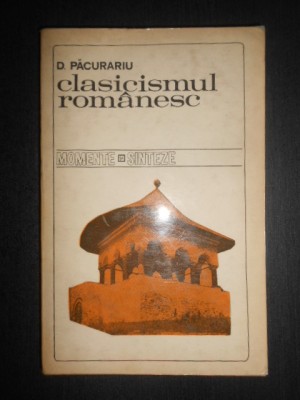 Dimitrie Pacurariu - Clasicismul romanesc foto