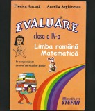 Cumpara ieftin EVALUARE CLASA A IV-A LIMBA ROM&Acirc;NĂ ȘI MATEMATICĂ - FLORICA ANCUȚĂ