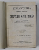 EXPLICATIUNEA TEORETICA SI PRACTICA A DREPTULUI CIVIL ROMAN de DIMITRIE ALEXANDRESCO ,TOMUL IV PARTEA I ,BUCURESTI 1913