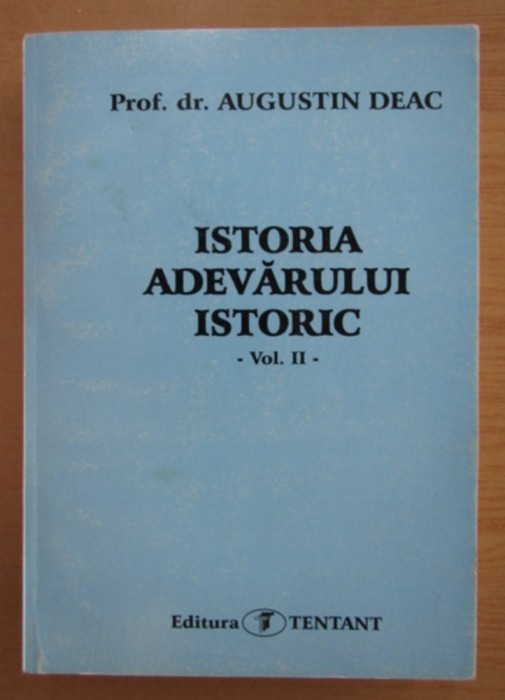 Istoria adevarului istoric, vol. 2/ Augustin Deac