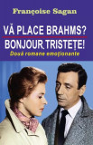 Vă place Brahms? Bonjour, tristețe! - Paperback brosat - Fran&ccedil;oise Sagan - Orizonturi