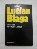 ASPECTE ANTROPOLOGICE - Lucian Blaga