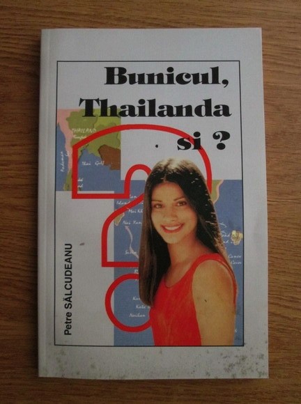 Petre Salcudeanu - Bunicul, Thailanda si ?