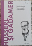Husserl si Gadamer: fenomenologie si hermeneutica - Miguel Garcia-Baro