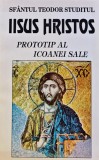 Iisus Hristos, prototip al icoanei sale - 1994 - Sfantul Teodor Studitul ($O261)