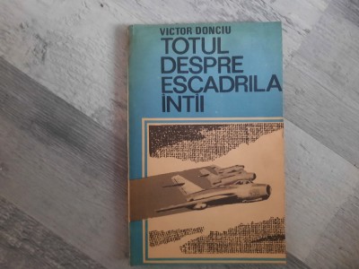 Totul despre escadrila intii de Victor Donciu foto