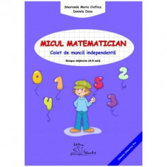 Micul matematician. Caiet de munca independenta, grupa mijlocie, 4-5 ani - Smaranda Maria Cioflica
