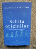 Schita originilor - Nicholas A. Christakis