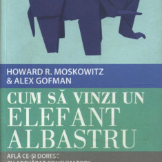 H Moskowitz - Cum să vinzi un elefant albastru