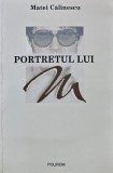 Cumpara ieftin Portretul lui M - 2003 - Matei Calinescu (AK92)
