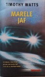 Marele jaf - Timothy Watts (Putina Uzura) Carte Anticariat
