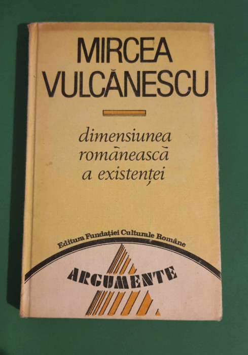 Mircea Vulcanescu - Dimensiunea rom&acirc;nească a existentei