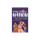 Sexy Selfie Nation: Standing Up for Yourself in Today's Toxic, Sexist Culture