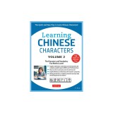 Learning Mandarin Chinese Characters Volume 2: The Quick and Easy Way to Learn Chinese Characters! (Hsk Level 2 &amp; AP Study Exam Prep Book)