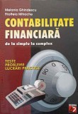 CONTABILITATE FINANCIARA DE LA SIMPLU LA COMPLEX. TESTE, PROBLEME, LUCRARI PRACTICE-MELANIA GHINDESCU, FILO-204949