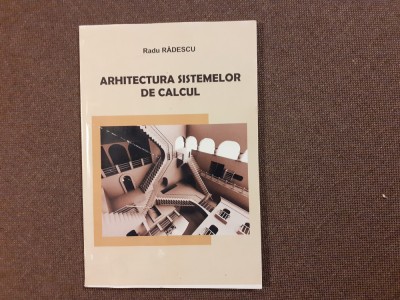 Radu Radescu - Arhitectura sistemelor de calcul. Lucrari practice foto