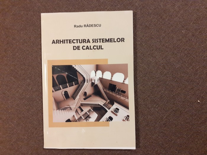 Radu Radescu - Arhitectura sistemelor de calcul. Lucrari practice