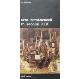 Arta romaneasca in secolul XIX - 1990 - Ion Frunzetti (AA82)
