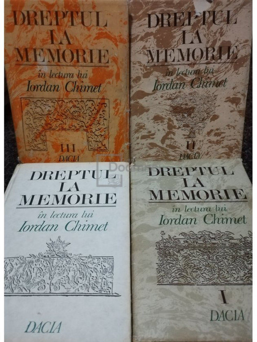 Iordan Chimet - Dreptul la memorie, 4 vol. (editia 1993)