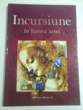 INCURSIUNE IN LUMEA ARTEI - Editura Aquila