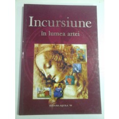 INCURSIUNE IN LUMEA ARTEI - Editura Aquila