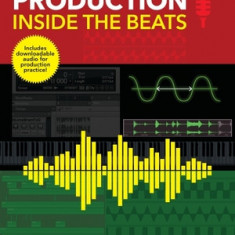 Hip-Hop Production: Inside the Beats by Prince Charles Alexander - Includes Downloadable Audio for Production Practice!: Inside the Beats Includes Dow