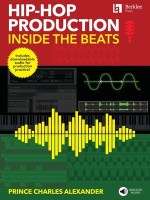 Hip-Hop Production: Inside the Beats by Prince Charles Alexander - Includes Downloadable Audio for Production Practice!: Inside the Beats Includes Dow foto