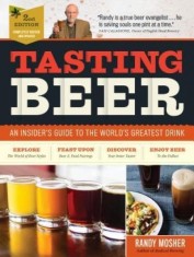 Tasting Beer, 2nd Edition: An Insider&#039;s Guide to the World&#039;s Greatest Drink