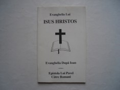 Evanghelia lui Isus Hristos. Evanghelia dupa Ioan. Epistola lui Pavel catre Roma