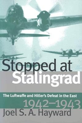 Stopped at Stalingrad: The Luftwaffe and Hitler&amp;#039;s Defeat in the East, 1942-1943 foto