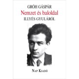 Nemzet &eacute;s baloldal - Illy&eacute;s Gyul&aacute;r&oacute;l - Gr&oacute;h G&aacute;sp&aacute;r