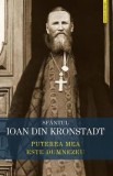 Puterea mea este Dumnezeu - Sfantul Ioan de Kronstadt