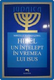 Mireille Hadas-Lebel - Hilel, Un Intelept in Vremea Lui Isus, Hasefer, 2006, Iudaism