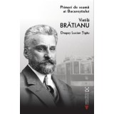 Primari de seama ai Bucurestiului. Vintila Bratianu - Dragos Lucian Tigau