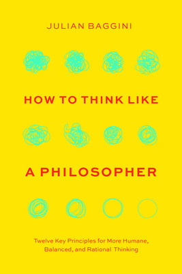 How to Think Like a Philosopher: Twelve Key Principles for More Humane, Balanced, and Rational Thinking foto