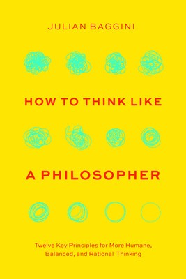 How to Think Like a Philosopher: Twelve Key Principles for More Humane, Balanced, and Rational Thinking foto