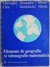 Elemente de geografie si selenografie matematica &ndash; Gheorghe Chis