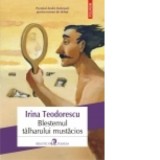 Blestemul talharului mustacios - Irina Teodorescu