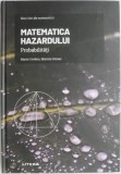 Matematica Hazardului. Probabilitati - Marta Cordero, Mariola Gomez. Carte de Matematica