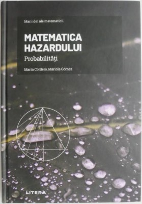 Matematica hazardului. Probabilitati &amp;ndash; Marta Cordero, Mariola Gomez foto