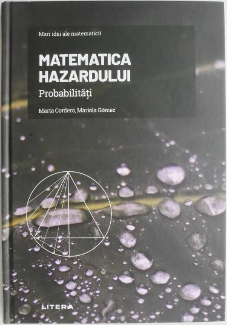 Matematica hazardului. Probabilitati &ndash; Marta Cordero, Mariola Gomez