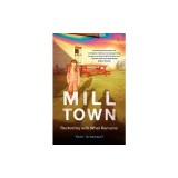 Mill Town: Reckoning with What Remains
