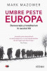 Umbre peste Europa - Mark Mazower - Roman Beletristica