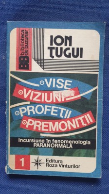 Vise, viziuni, profetii, premonitii, de Ion Tugui, 1992, 220 pagini foto