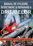Manual de utilizare, intretinere si reparare a drujbelor, Brian J. Ruth, Editura MAST