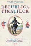 Cumpara ieftin Republica piraților - Colin Woodard