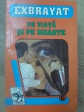 Pe Viata si Pe Moarte - Exbrayat - Carte Politista, Forum 1994, 190 pagini, Paperback