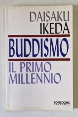 BUDDISMO , IL PRIMO MILLENIO di DAISAKU IKEDA , TEXT IN LIMBA ITALIANA , 1996 , PREZINTA INSEMNARI SI SUBLINIERI *